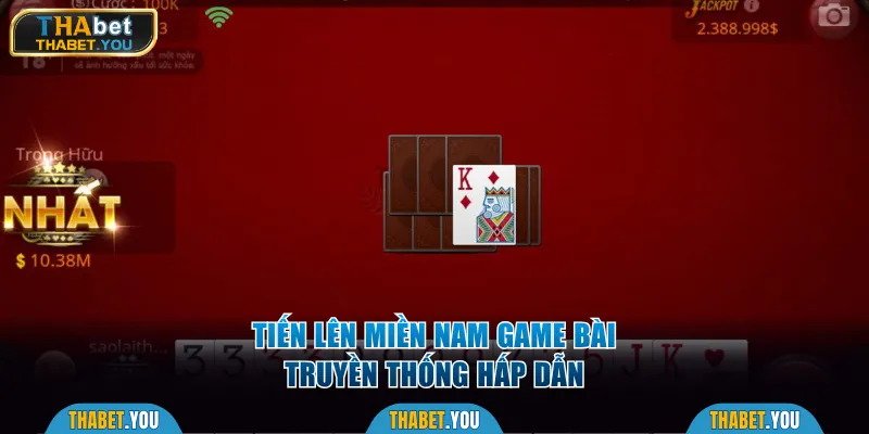 Tiến lên miền Nam game bài truyền thống hấp dẫn 